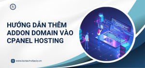 Hướng dẫn thêm addon domain vào cPanel Hosting