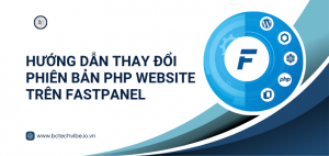 Hướng Dẫn Thay Đổi Phiên Bản Php Trên Fastpanel